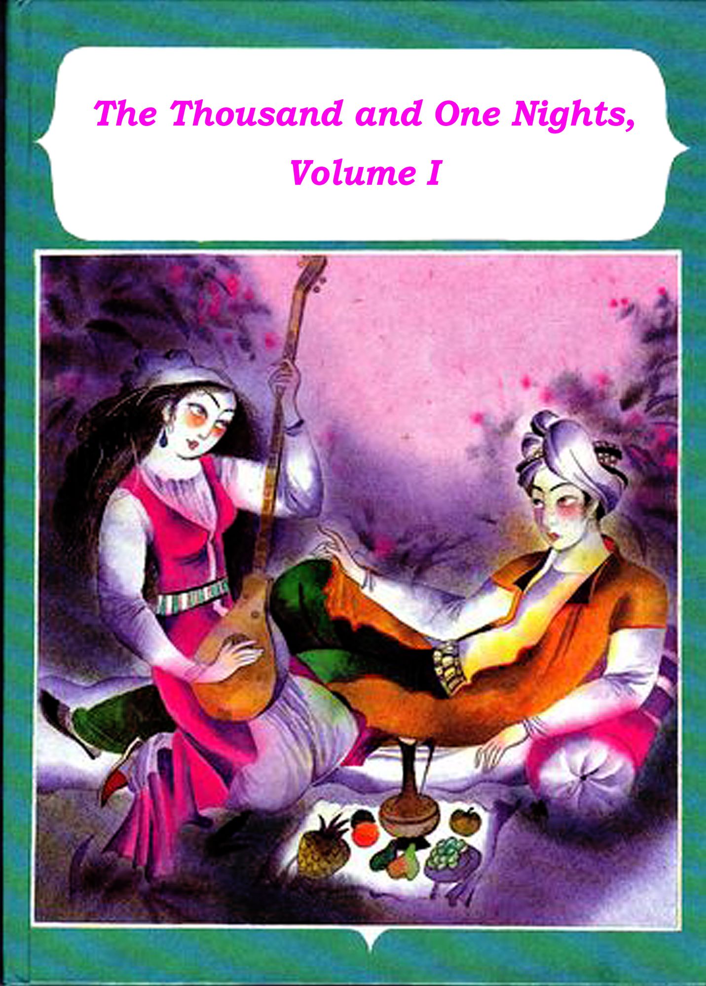 The Thousand and One Nights, Volume I (illustrated)