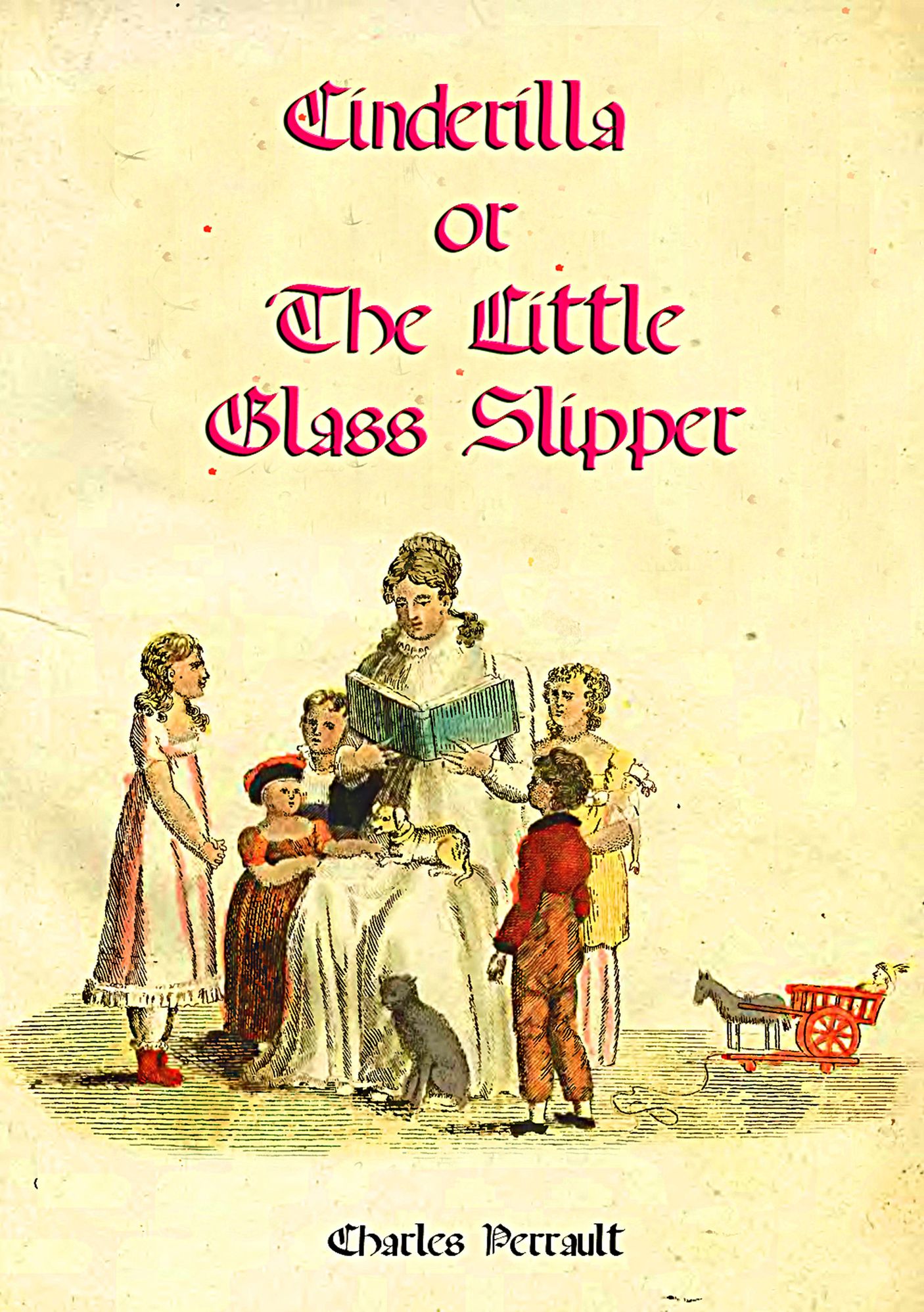 Cinderilla or The Little Glass Slipper (illustrated)