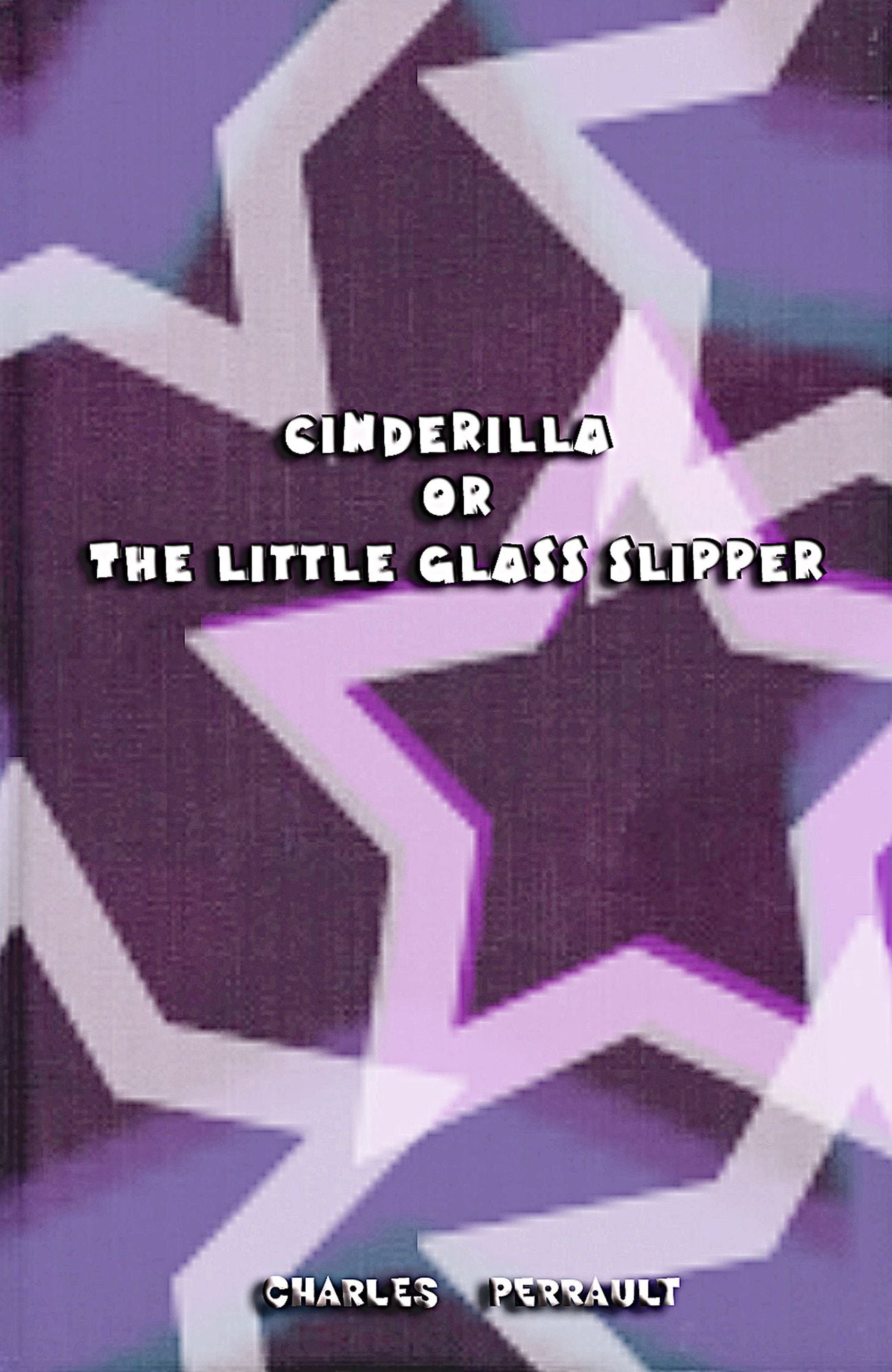 Cinderilla or The Little Glass Slipper (illustrated)