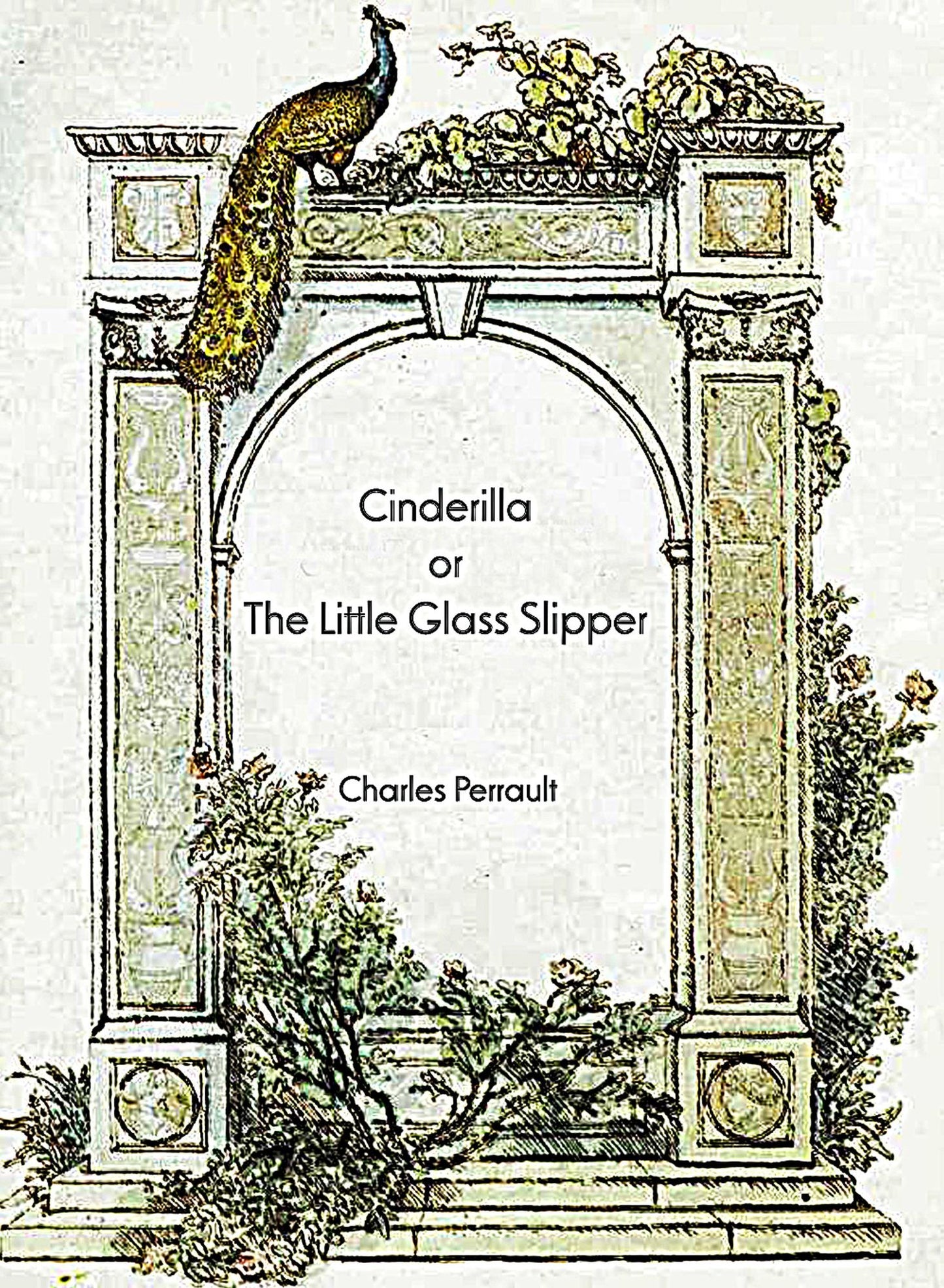 Cinderilla or The Little Glass Slipper (illustrated)