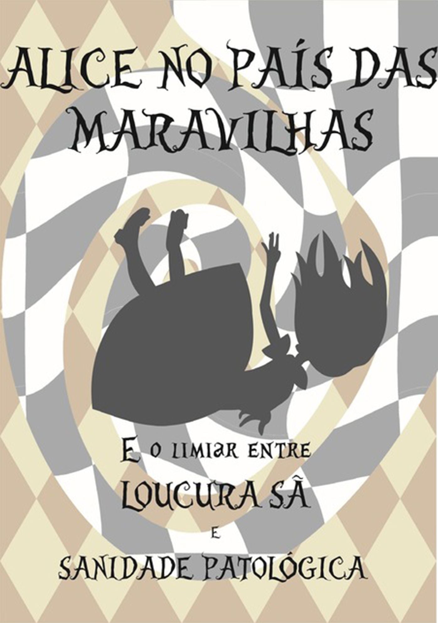 Alice No Pais Das Maravilhas E O Limiar Entre Loucura Sa E Sanidade Patologica