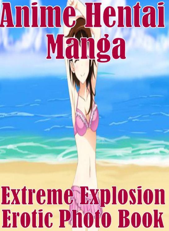 Teen: Naked Bi Curious Anime Hentai Manga Extreme Explosion Erotic Photo Book ( sex, porn, fetish, Bondage, oral, anal, ebony, hentai, domination, erotic photography, erotic sex stories, adult, xxx, Shemale, voyeur, erotic, blowjob )
