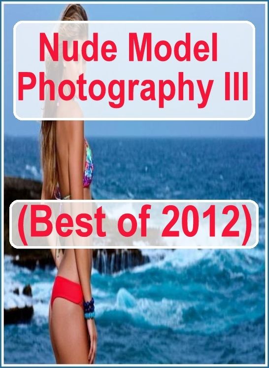 Sex: XXX Teens Beach Watch Nude Model Photography III(Best of 2012) ( sex, porn, fetish, bondage, oral, anal, ebony, hentai, domination, erotic photography, erotic sex stories, adult, xxx, shemale, voyeur, erotic, blowjob )