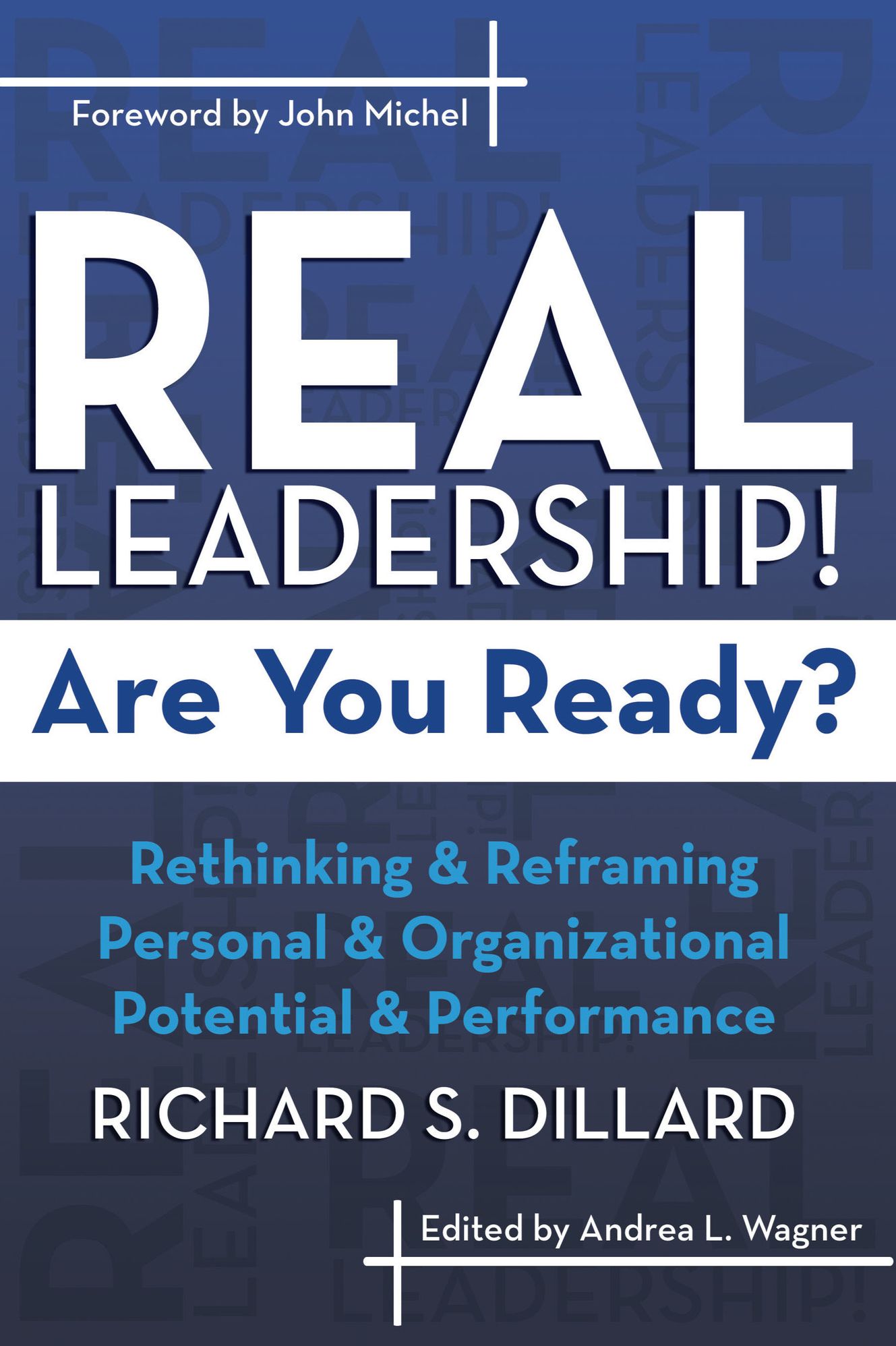 Real Leadership! Are You Ready?: Rethinking and reframing personal and organizational potential and performance