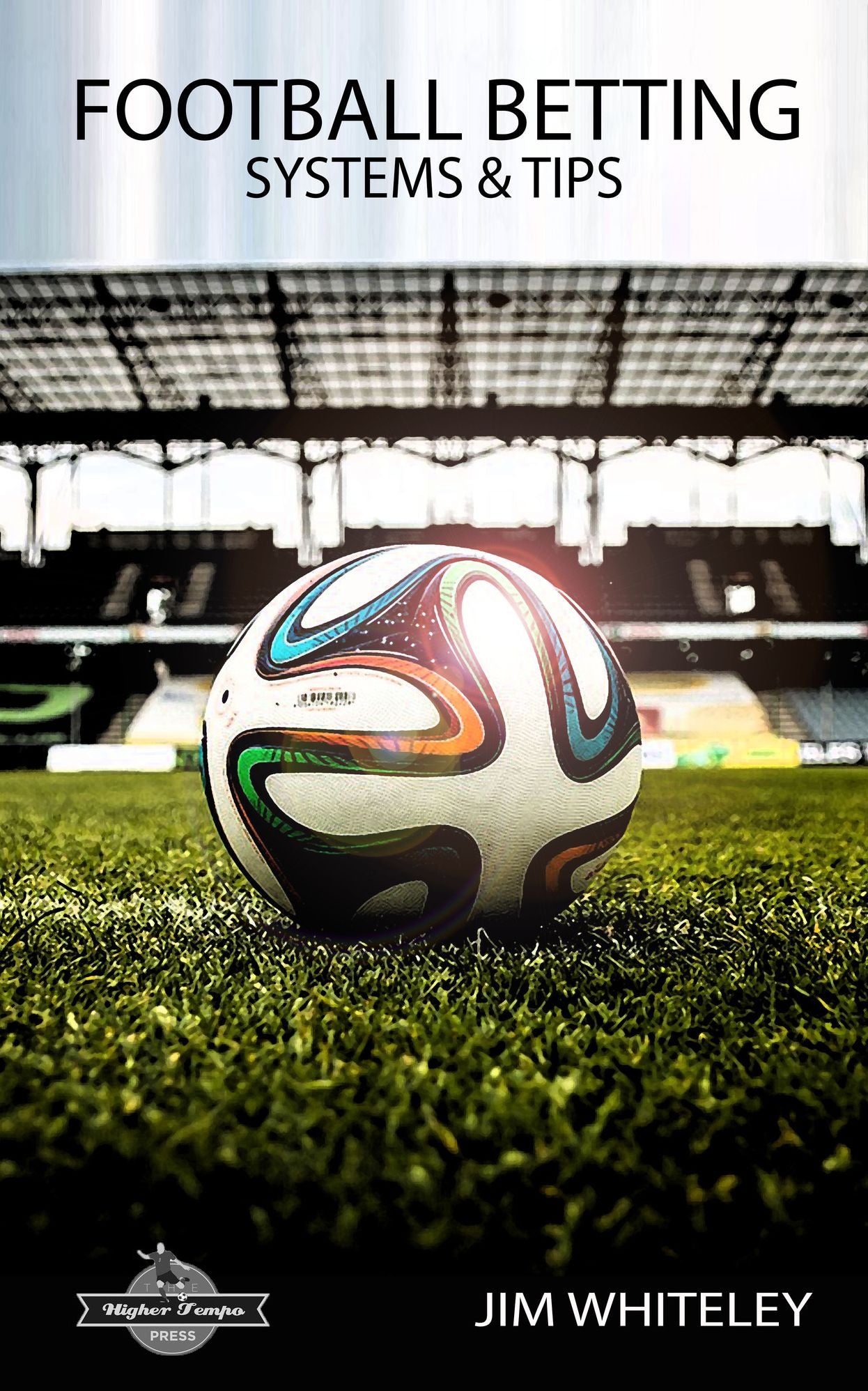 Football Betting Tips & Systems: A Simple 6 Step Strategy