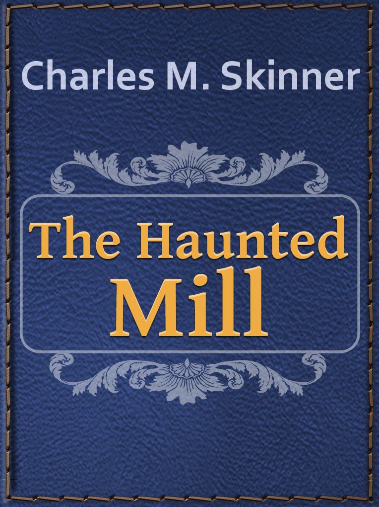 The Haunted Mill