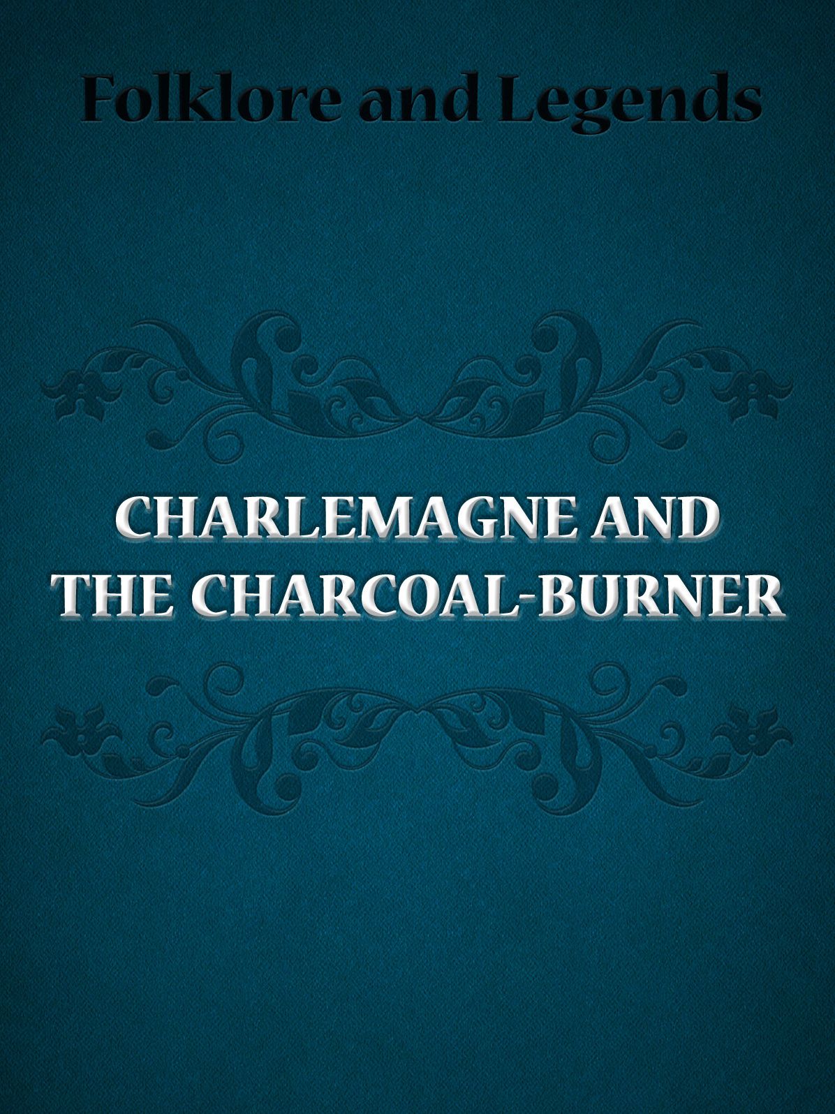 Charlemagne And The Charcoal-Burner