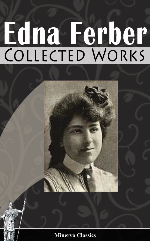 Collected Works of Edna Ferber