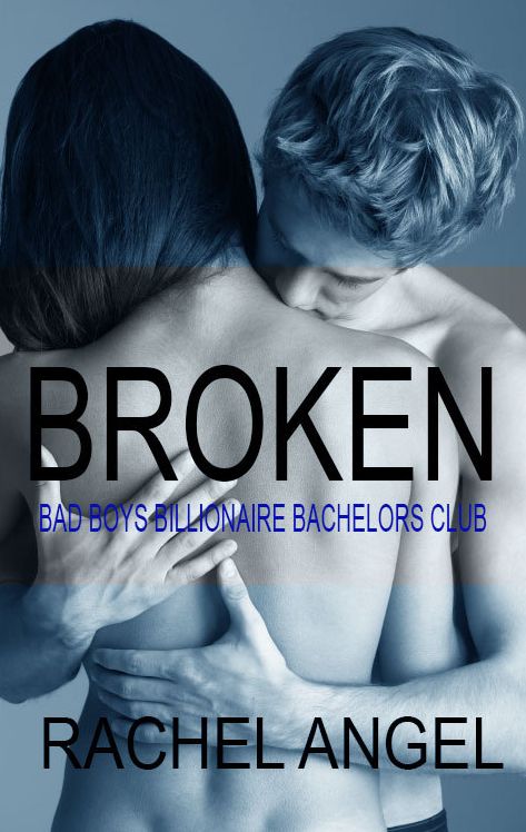 Broken (Bad Boys Billionaire Bachelors Club)