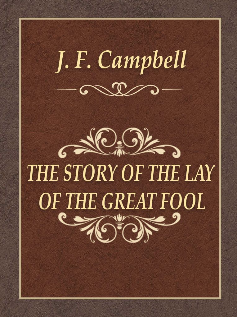 THE STORY OF THE LAY OF THE GREAT FOOL