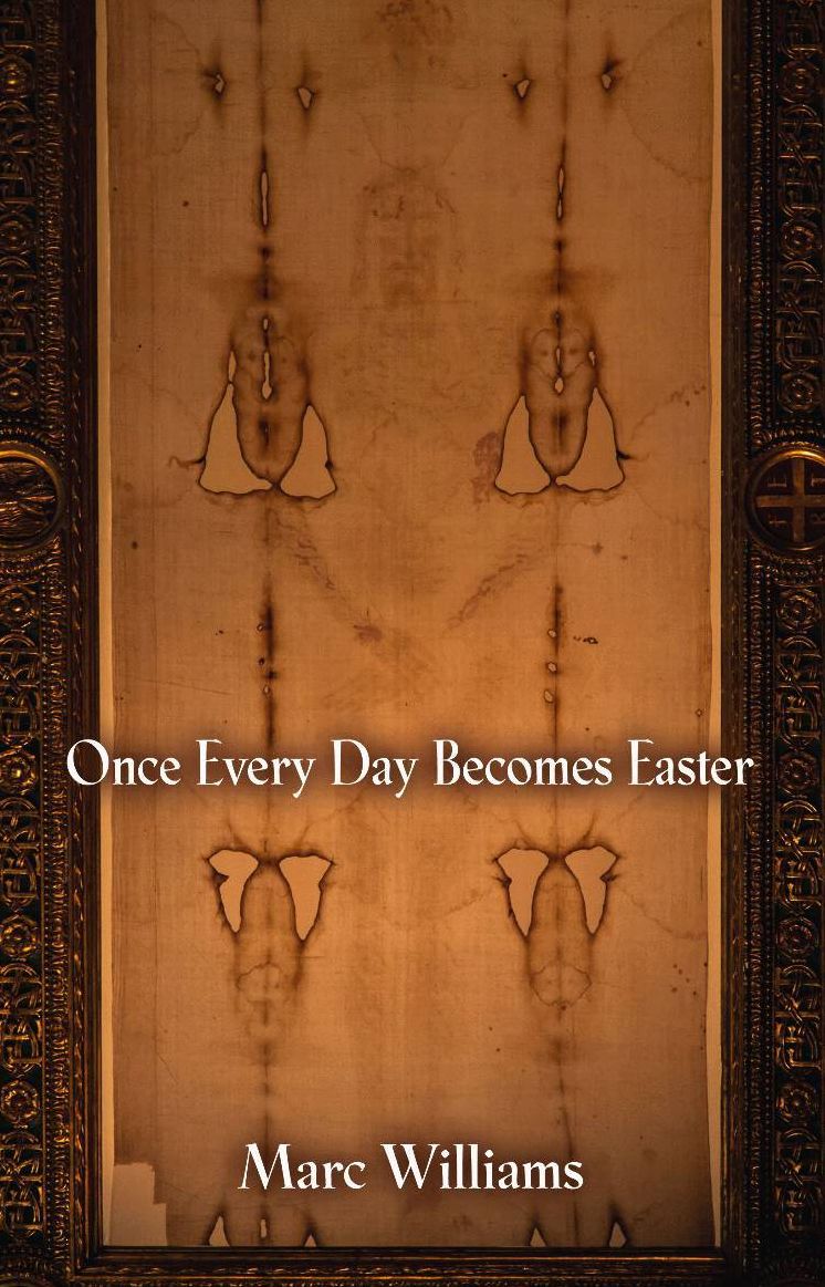ONCE EVERY DAY BECOMES EASTER
