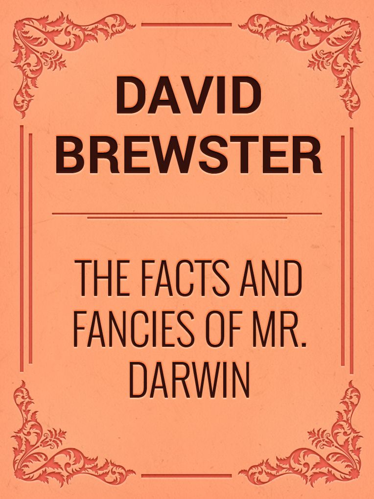 The Facts and Fancies of Mr. Darwin