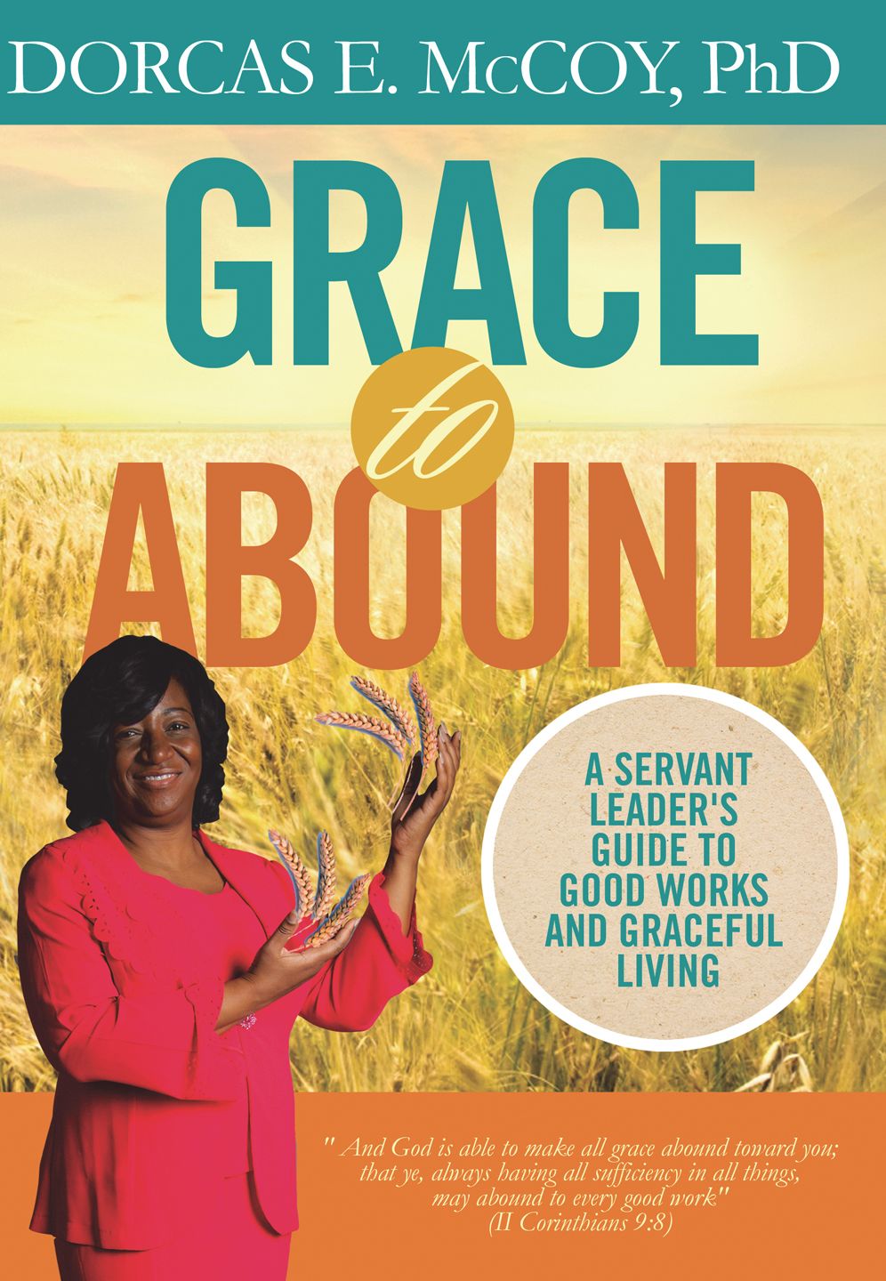 Grace to Abound: A Servant Leader's Guide to Good Works and Graceful Living