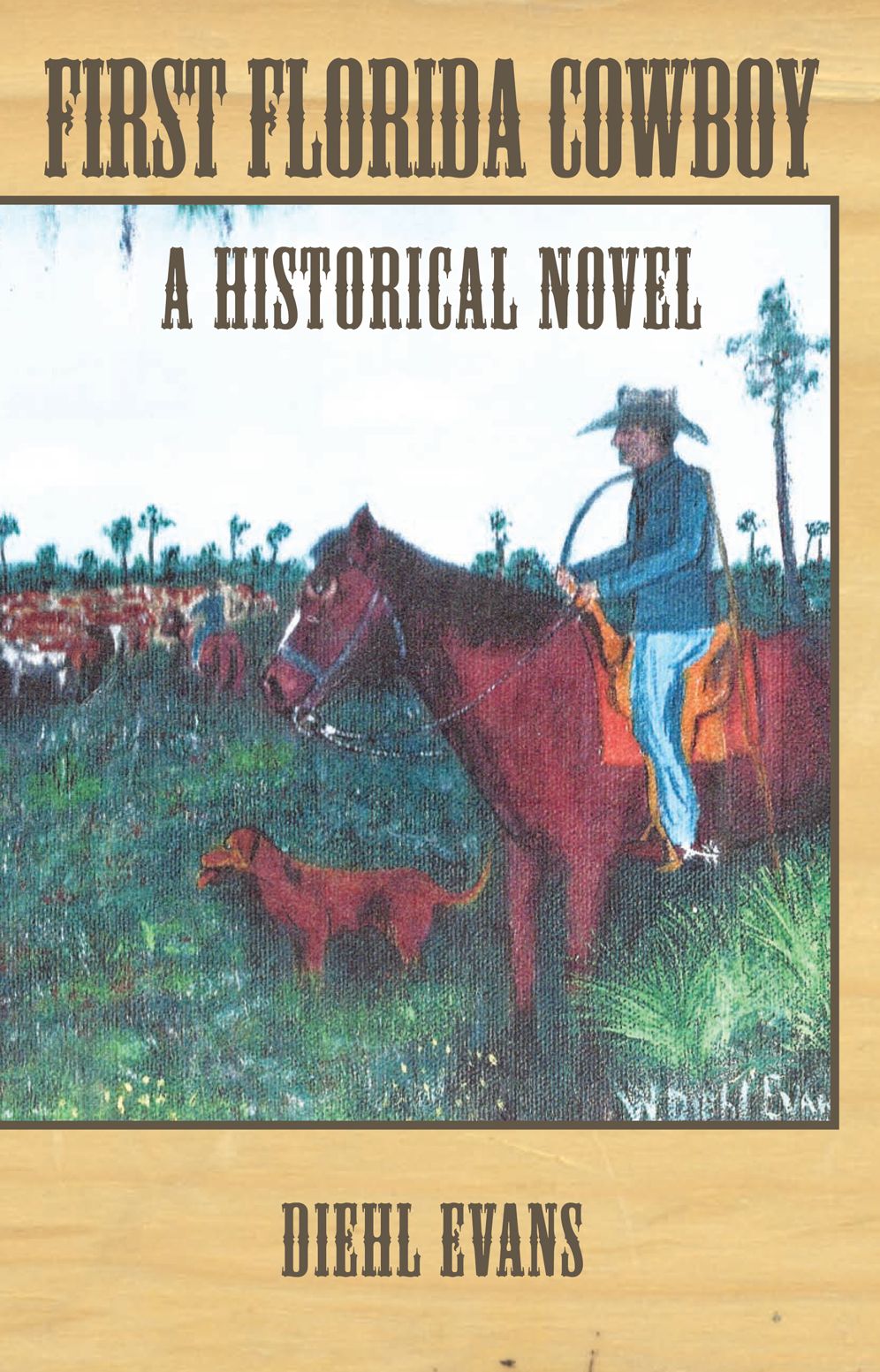 First Florida Cowboy: A Historical Novel