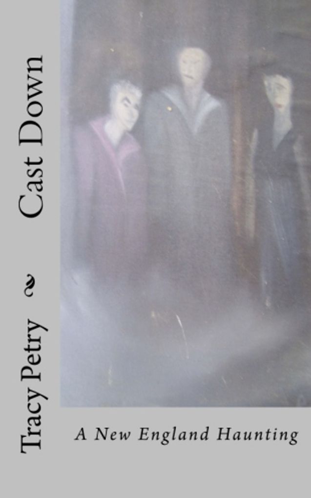 Cast Down; A New England Haunting