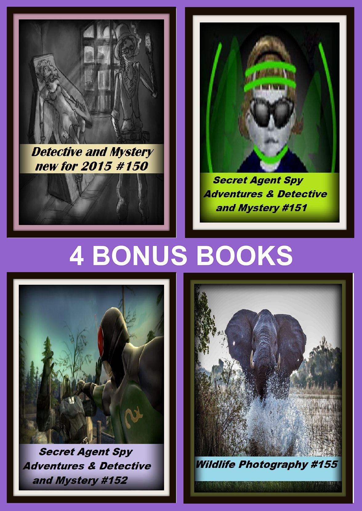 Detective : Four bonus books in one Bundle Secret Agent Spy Adventures & Detective and Mystery #151, Detective and Mystery new for 2015 #150, Secret Agent Spy Adventures & Detective and Mystery #152, Wildlife Photography #155