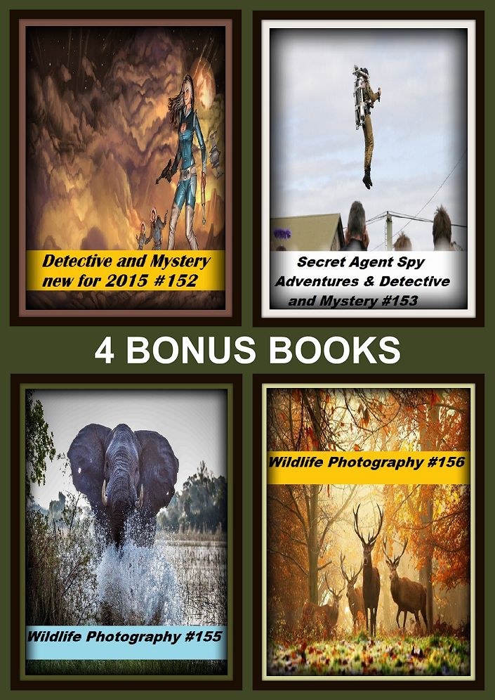 Detective Four bonus books in one Bundle Wildlife Photography #155, Secret Agent Spy Adventures & Detective and Mystery #153, Wildlife Photography #156, Detective and Mystery new for 2015 #152