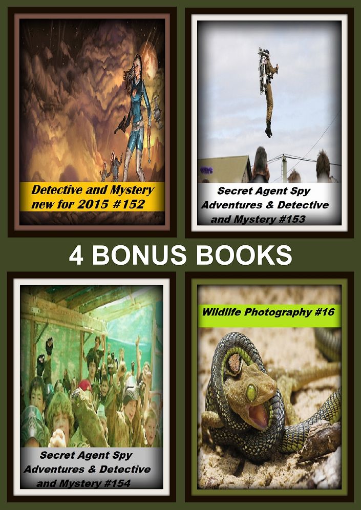 Detective: Four bonus books in one Bundle Secret Agent Spy Adventures & Detective and Mystery #153, Detective and Mystery new for 2015 #152, Secret Agent Spy Adventures & Detective and Mystery #154, Wildlife Photography #16