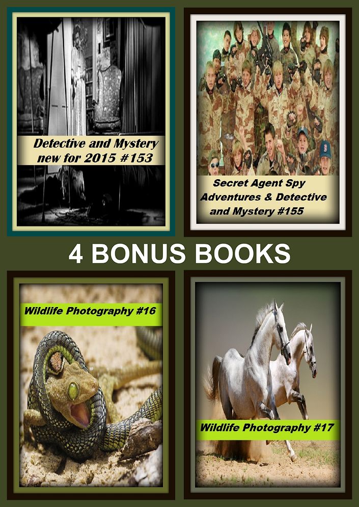 Detective: Four bonus books in one Bundle Wildlife Photography #16, Secret Agent Spy Adventures & Detective and Mystery #155, Wildlife Photography #17, Detective and Mystery new for 2015 #153