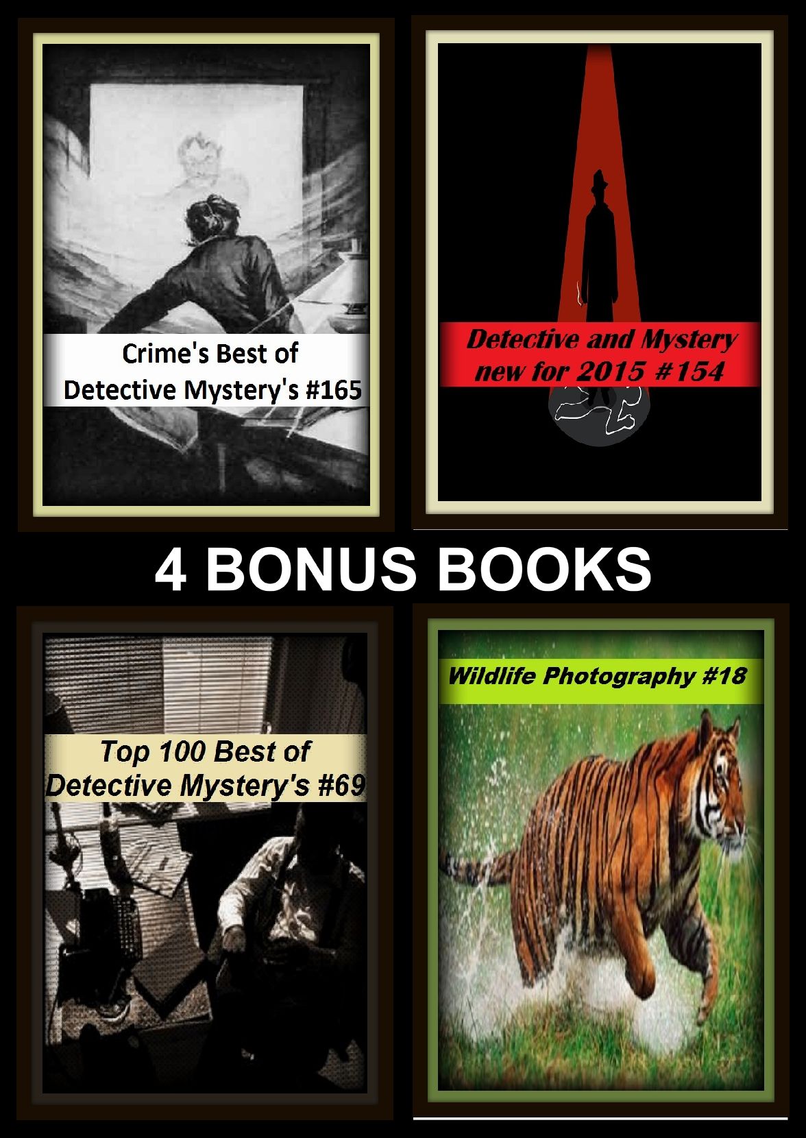 Detective:Four bonus books in one Bundle Crime's Best of Detective Mystery's #165, Wildlife Photography #18, Detective and Mystery new for 2015 #154, Top 100 Best of Detective Mystery's #69