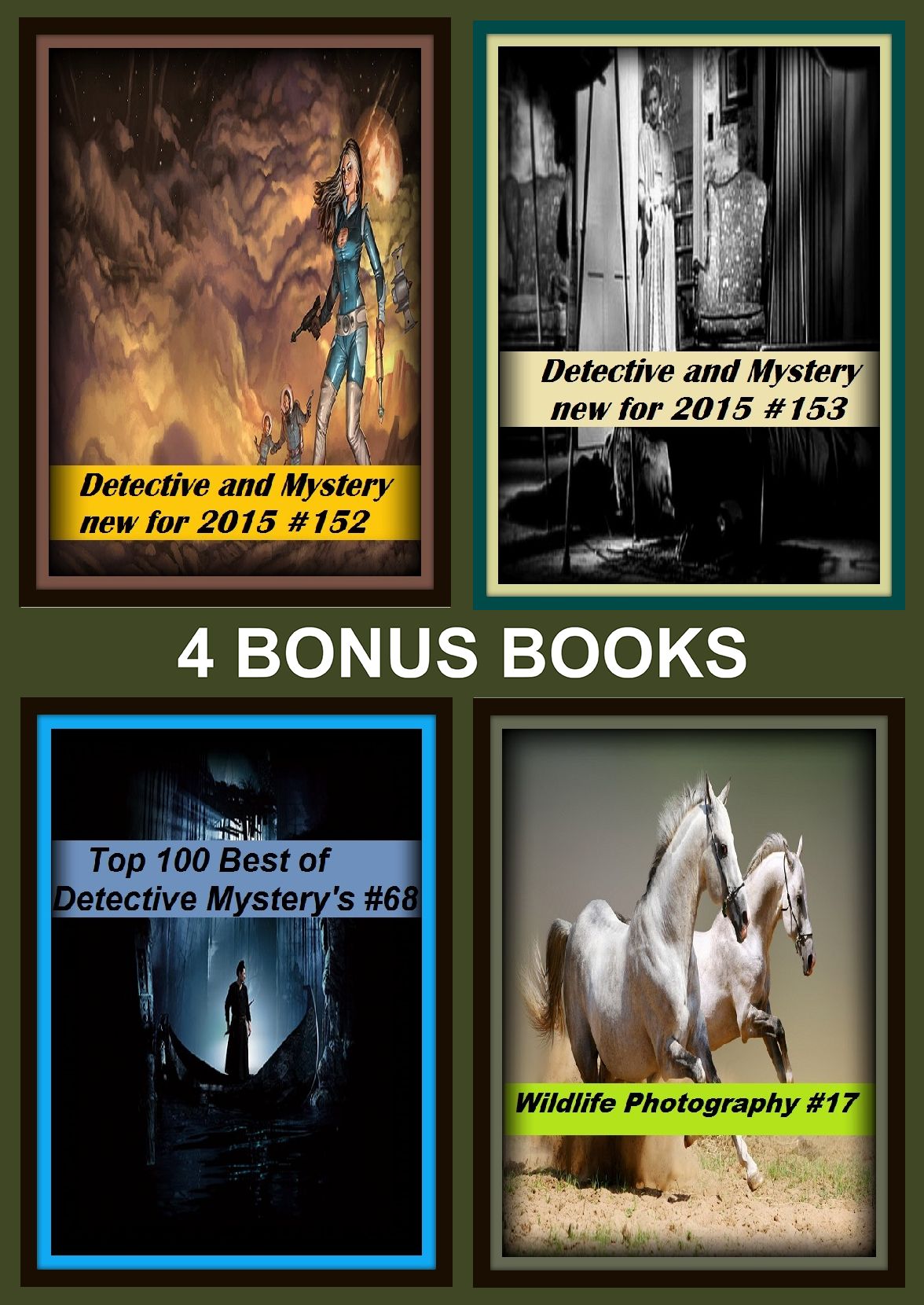Detective:Four bonus books in one Bundle Detective and Mystery new for 2015 #152, Wildlife Photography #17, Detective and Mystery new for 2015 #153, Top 100 Best of Detective Mystery's #68