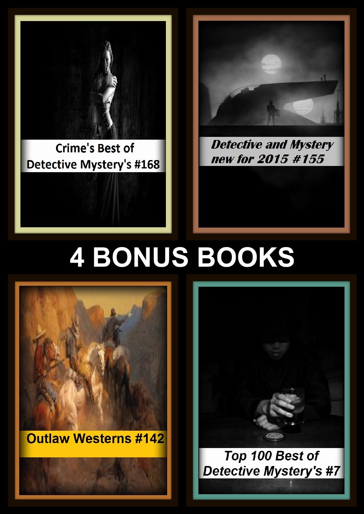Westerns: Four bonus books in one Bundle Outlaw Westerns #142, Detective and Mystery new for 2015 #155, Top 100 Best of Detective Mystery's #7, Crime's Best of Detective Mystery's #168