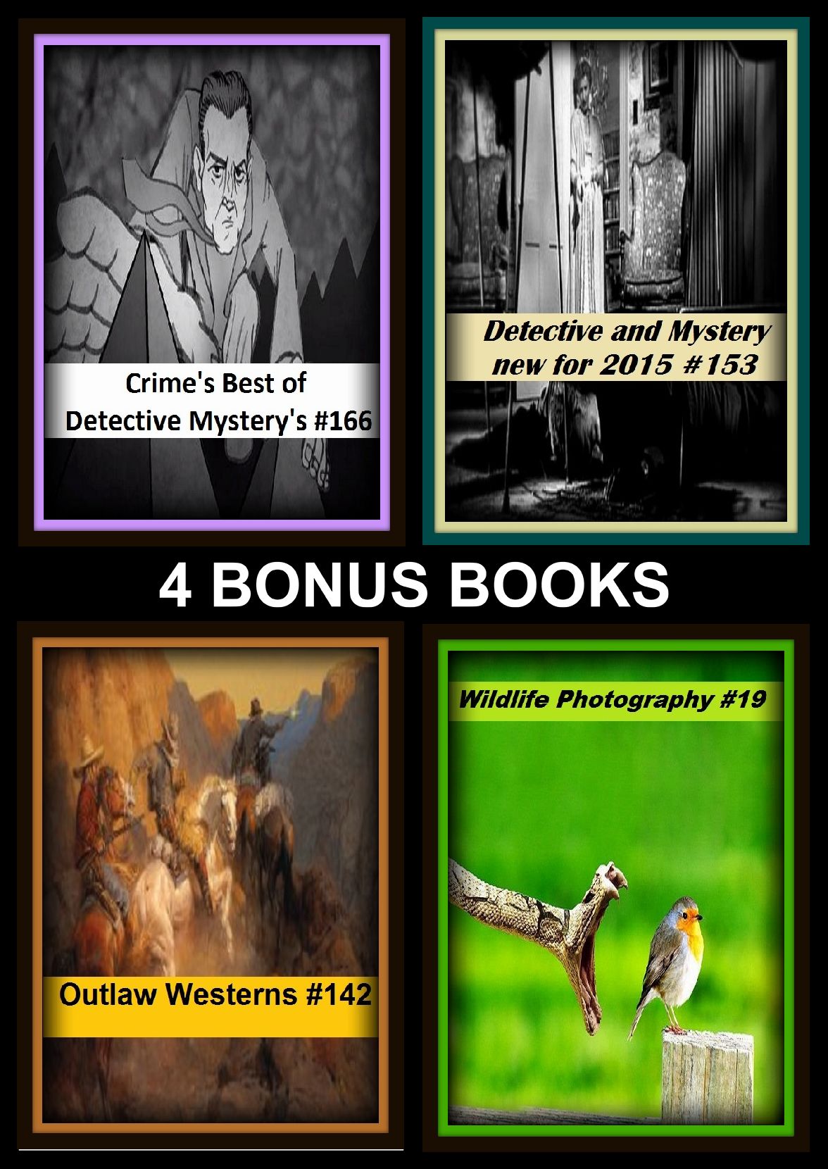 Detective: Four bonus books in one Bundle Detective and Mystery new for 2015 #153, Crime's Best of Detective Mystery's #166, Outlaw Westerns #142, Wildlife Photography #19