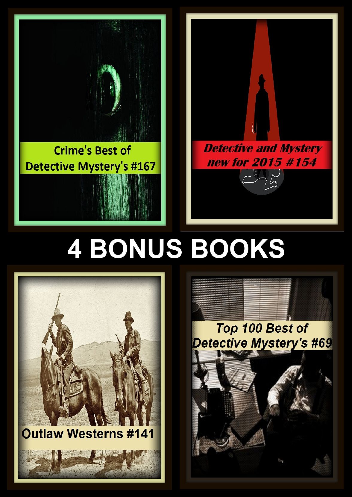 Westerns: Four bonus books in one Bundle Outlaw Westerns #141, Detective and Mystery new for 2015 #154, Top 100 Best of Detective Mystery's #69, Crime's Best of Detective Mystery's #167