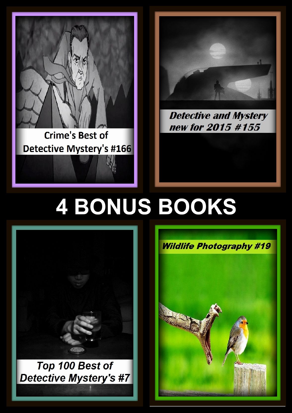 Detective: Four bonus books in one Bundle Crime's Best of Detective Mystery's #166, Wildlife Photography #19, Detective and Mystery new for 2015 #155, Top 100 Best of Detective Mystery's #7