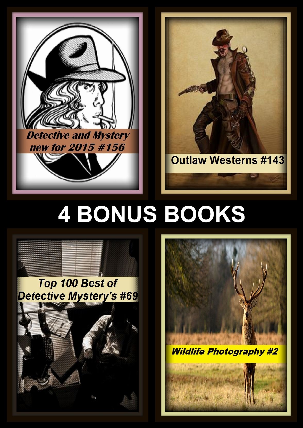 Detective: Four bonus books in one Bundle Top 100 Best of Detective Mystery's #69, Outlaw Westerns #143, Wildlife Photography #2, Detective and Mystery new for 2015 #156