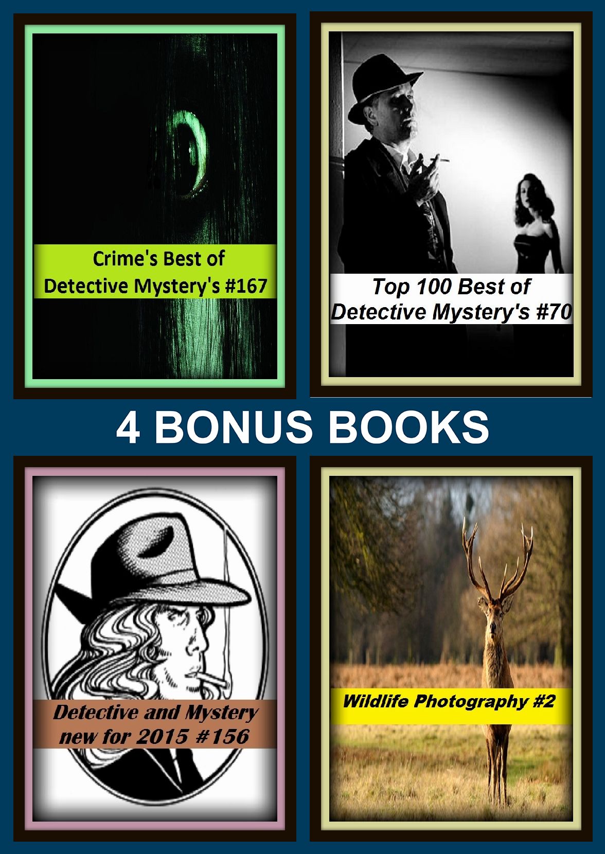 Detective: Four bonus books in one Bundle Crime's Best of Detective Mystery's #167, Wildlife Photography #2, Detective and Mystery new for 2015 #156, Top 100 Best of Detective Mystery's #70