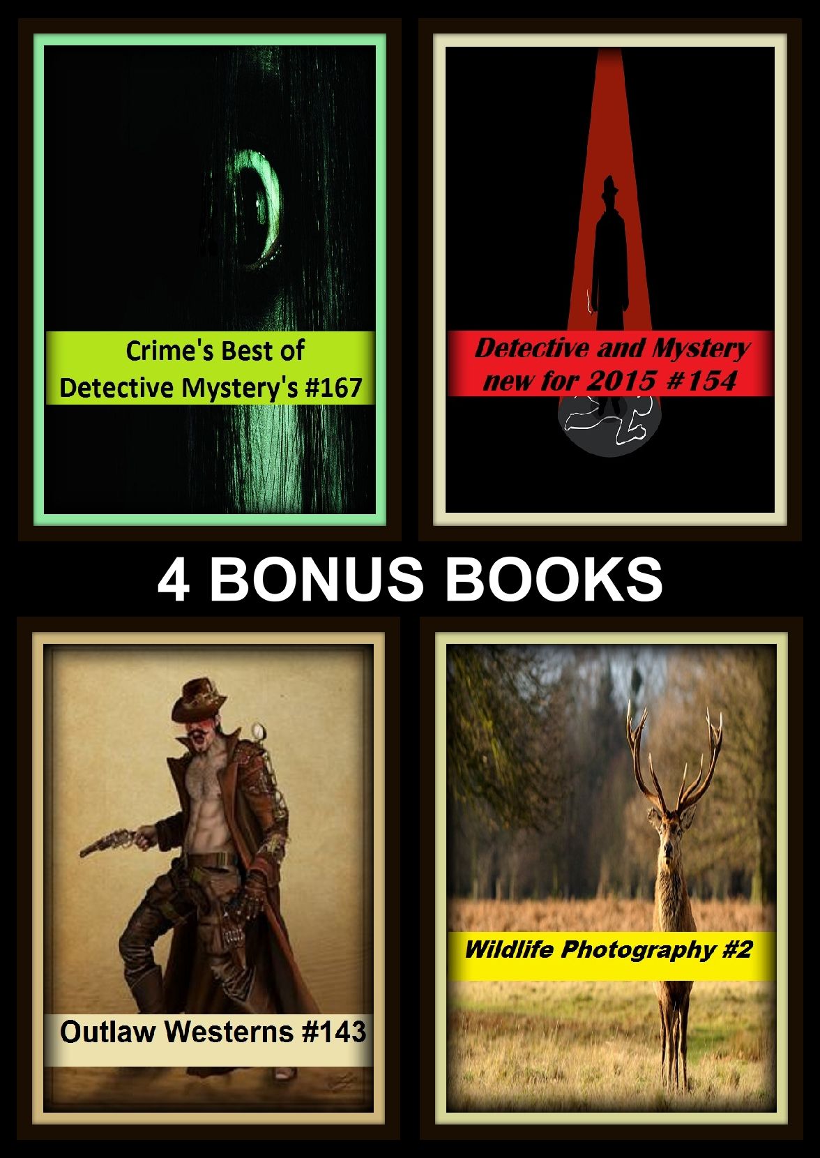 Detective: Four bonus books in one Bundle Detective and Mystery new for 2015 #154, Crime's Best of Detective Mystery's #167, Outlaw Westerns #143, Wildlife Photography #2