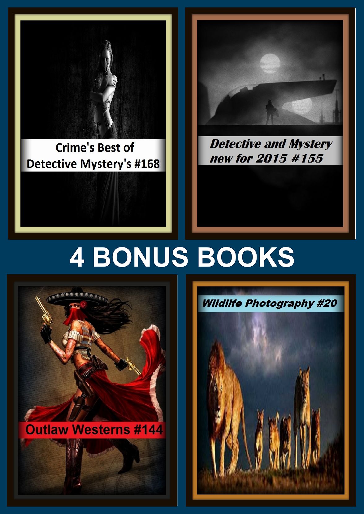 Detective: Four bonus books in one Bundle Detective and Mystery new for 2015 #155, Crime's Best of Detective Mystery's #168, Outlaw Westerns #144, Wildlife Photography #20