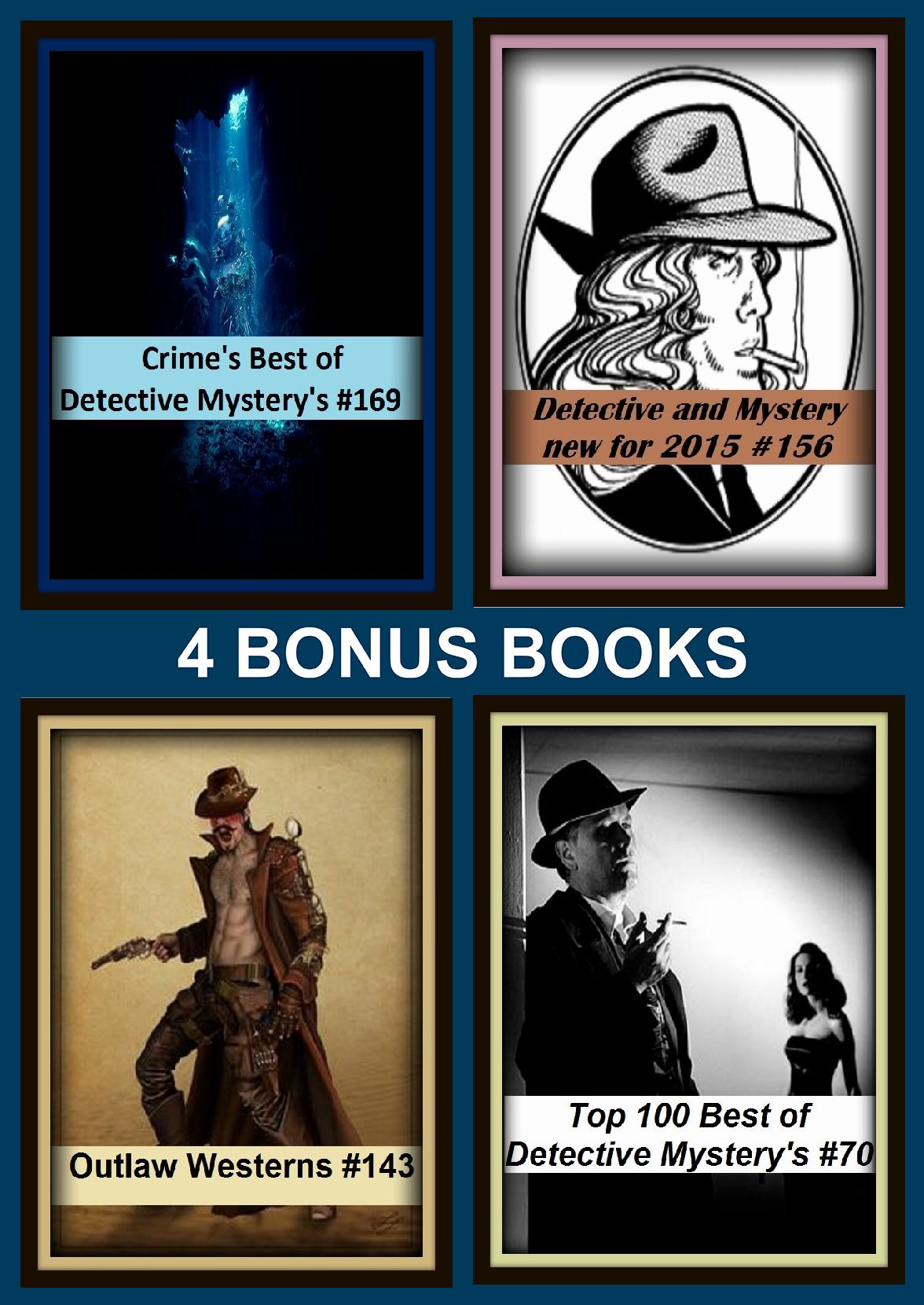 Westerns: Four bonus books in one Bundle Outlaw Westerns #143, Detective and Mystery new for 2015 #156, Top 100 Best of Detective Mystery's #70, Crime's Best of Detective Mystery's #169