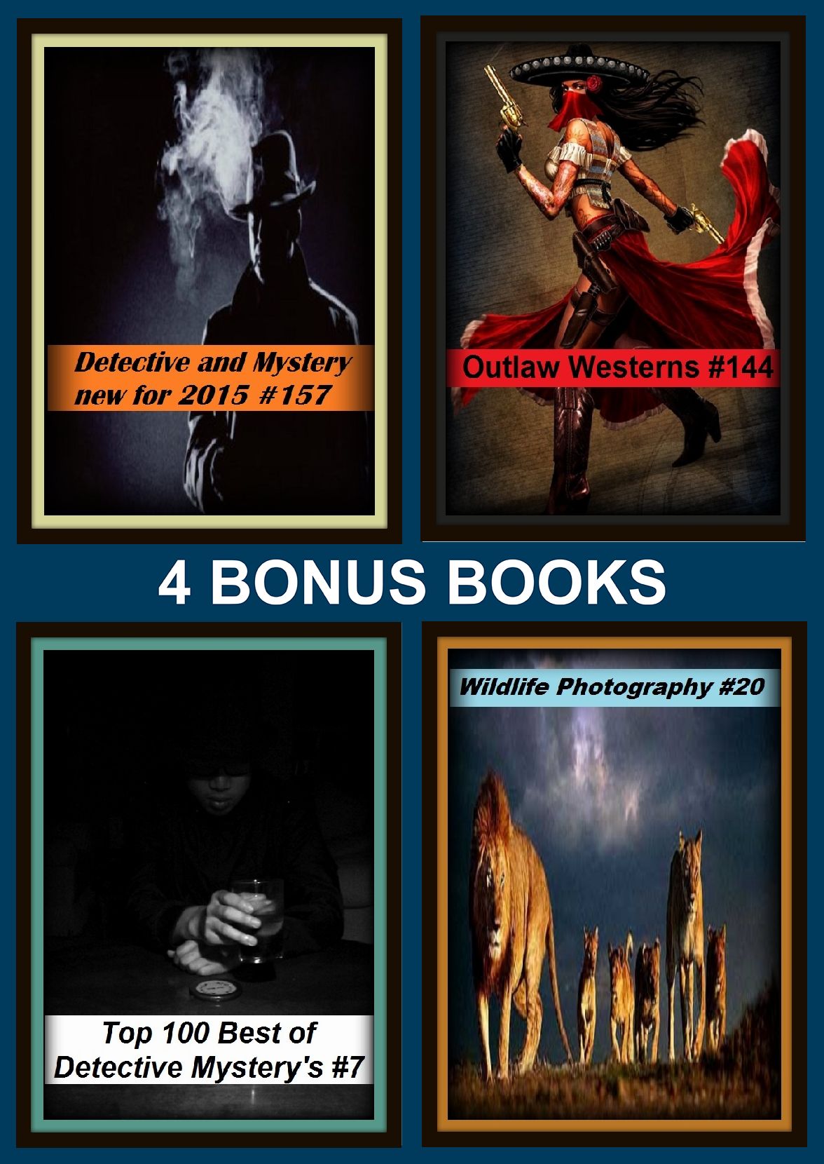 Detective: Four bonus books in one Bundle Top 100 Best of Detective Mystery's #7, Outlaw Westerns #144, Wildlife Photography #20, Detective and Mystery new for 2015 #157