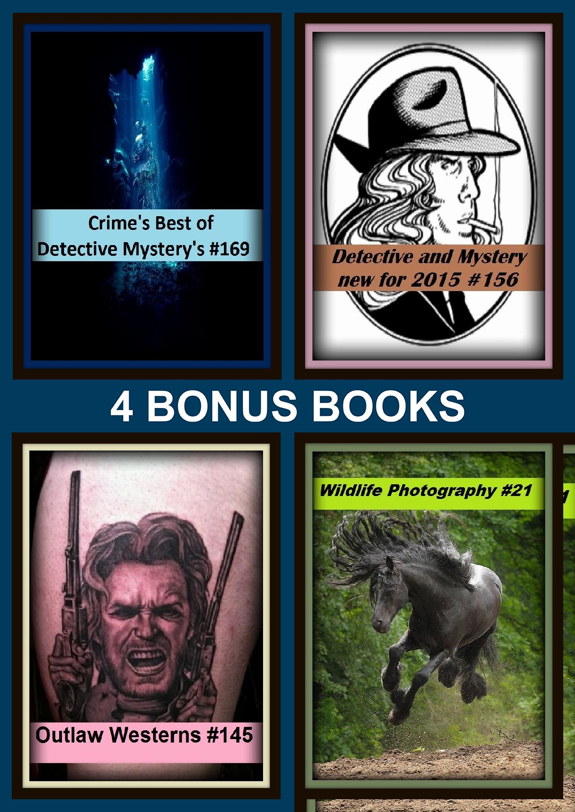 Detective: Four bonus books in one Bundle Detective and Mystery new for 2015 #156, Crime's Best of Detective Mystery's #169, Outlaw Westerns #145, Wildlife Photography #21