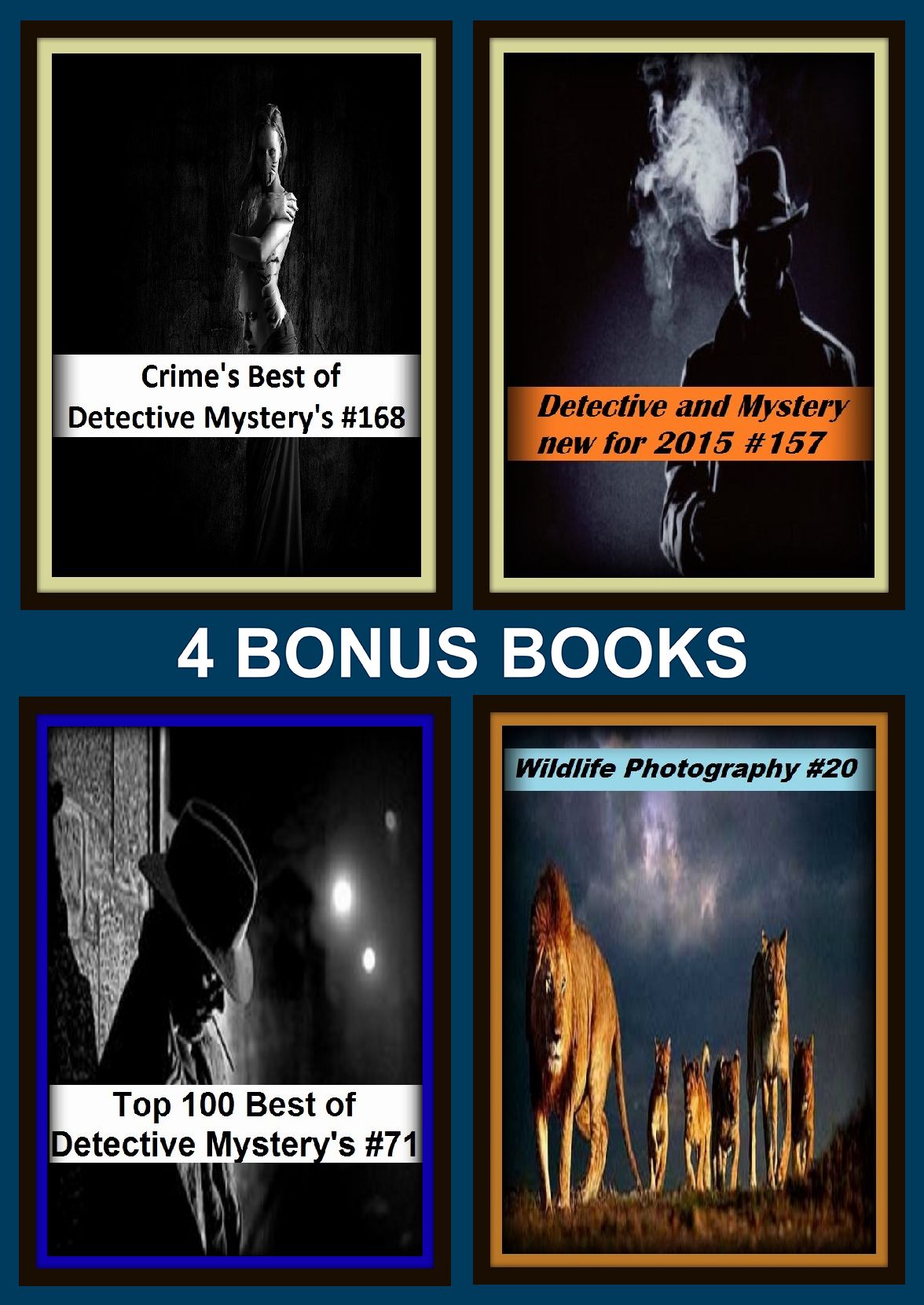 Detective:Four bonus books in one Bundle Crime's Best of Detective Mystery's #168, Wildlife Photography #20, Detective and Mystery new for 2015 #157, Top 100 Best of Detective Mystery's #71