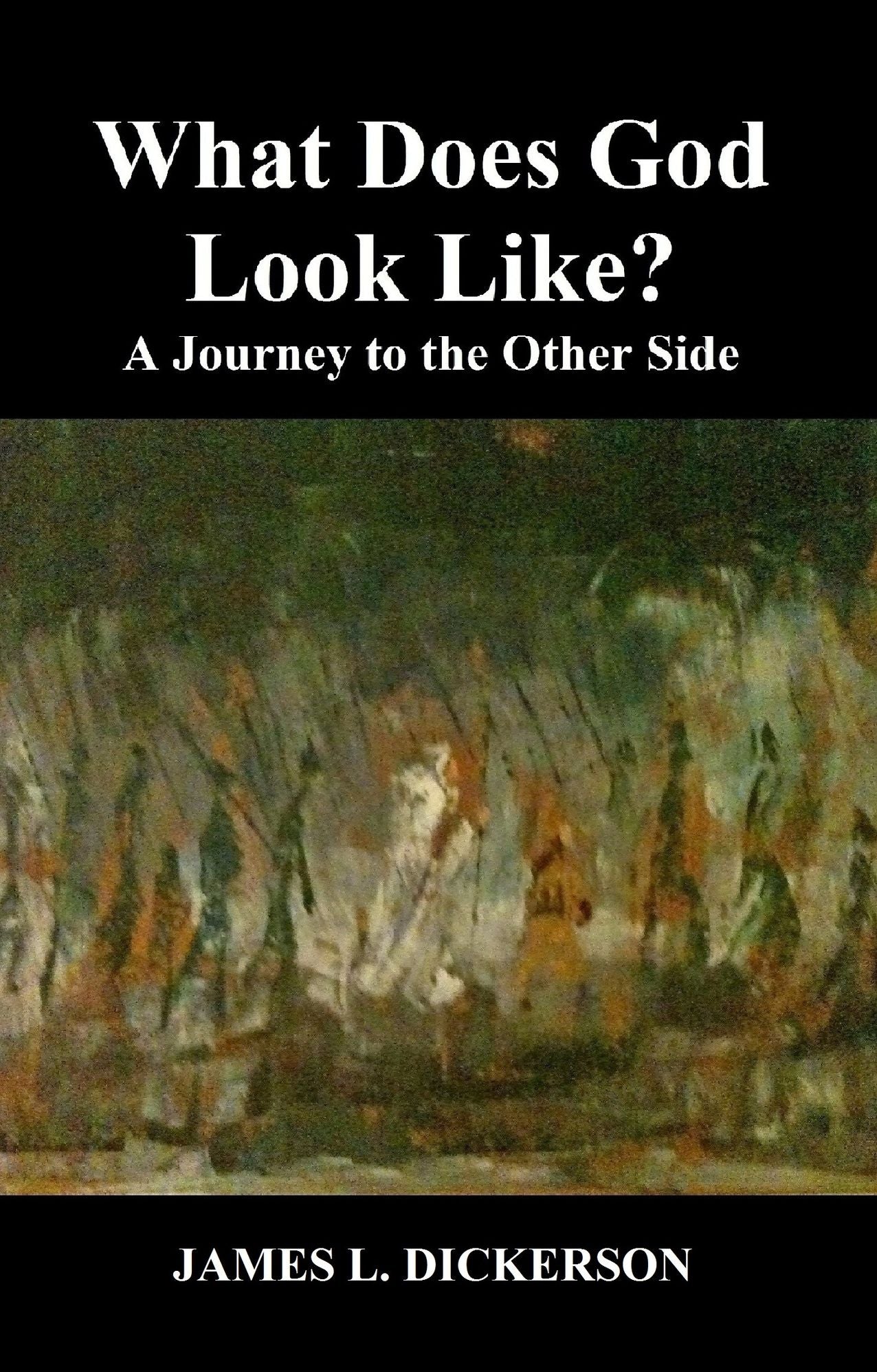 What Does God Look Like?: A Journey to the Other Side