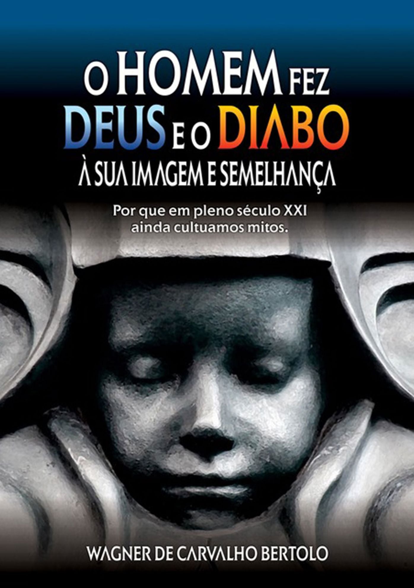 O Homem Fez Deus E O Diabo A Sua Imagem E SemelhanCa
