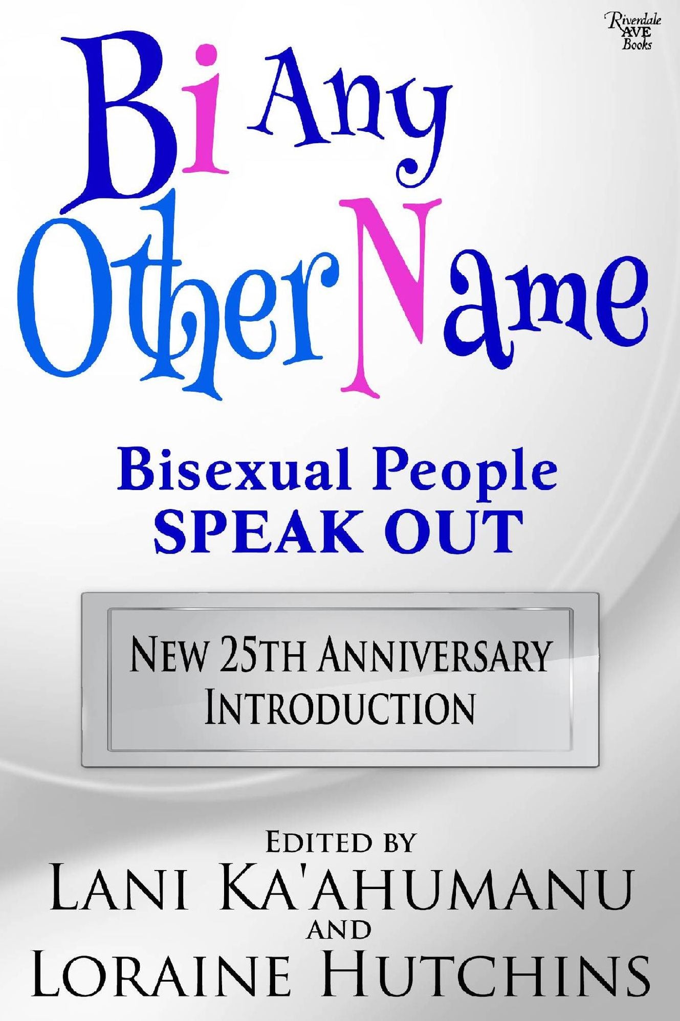 Bi Any Other Name - Bisexual People Speak Out