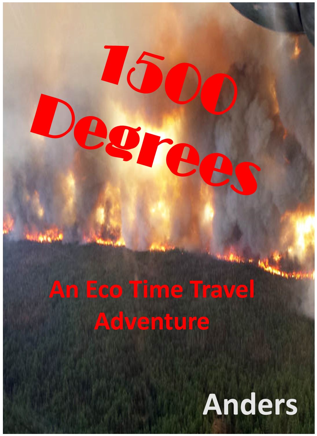 1500 Degrees an Eco Time Travel Adventure