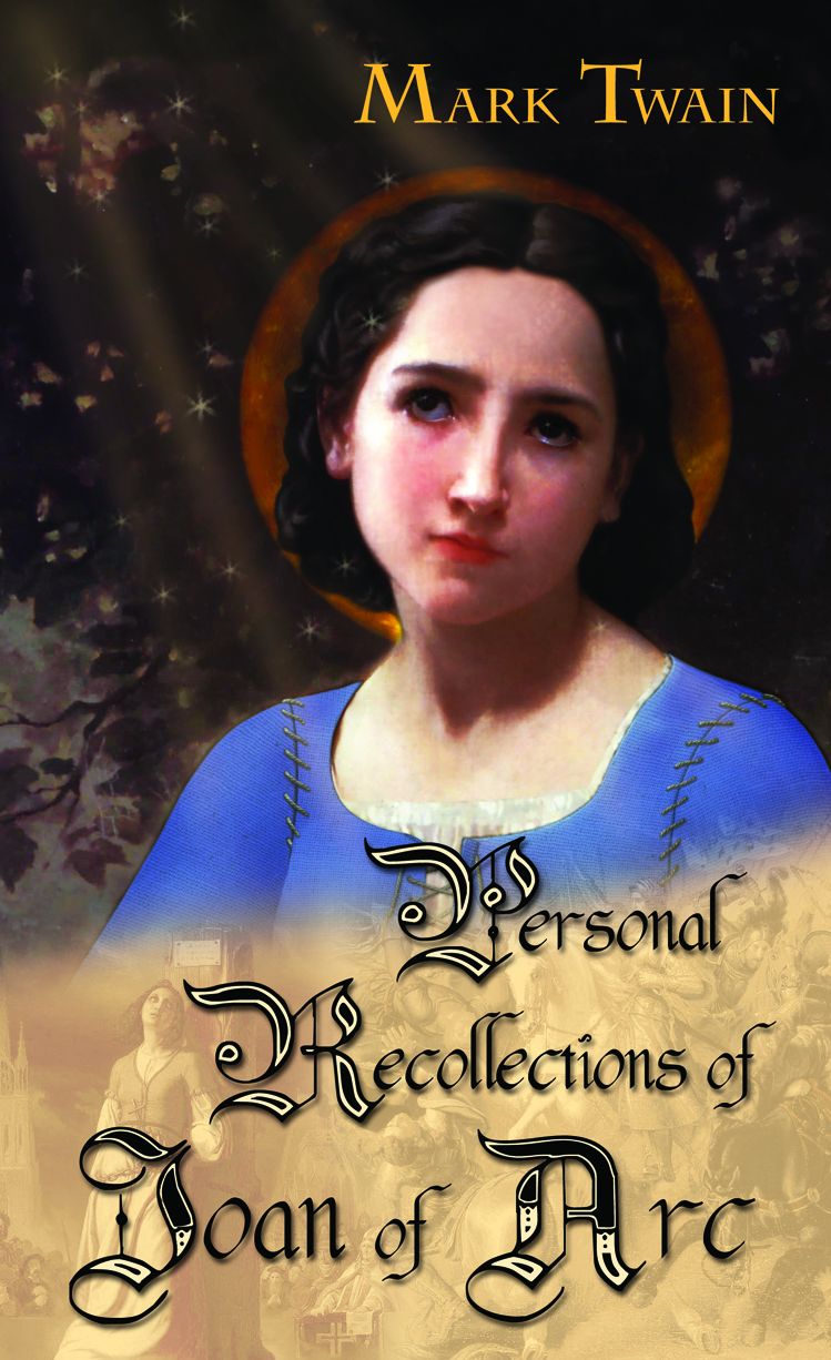 Personal Recollections of Joan of Arc (ARose Books Edition)