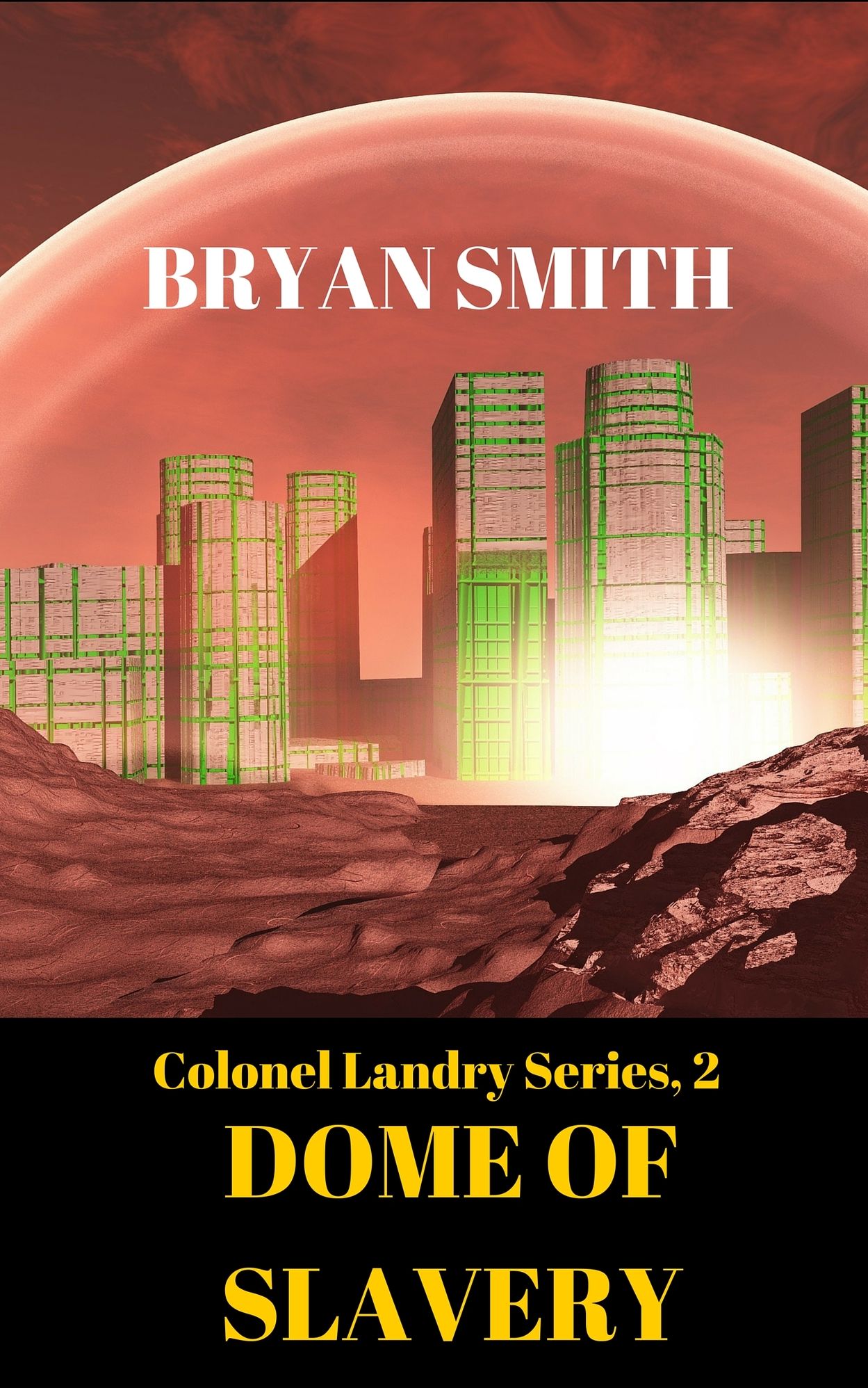 Dome Of Slavery: Colonel Landry Series, 2