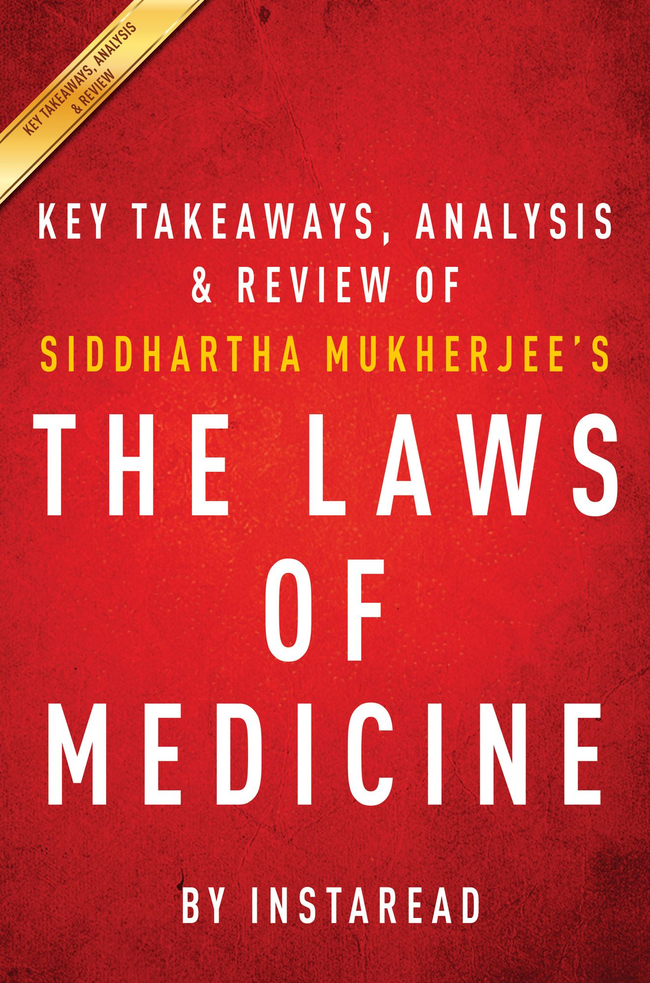 The Laws of Medicine by Siddhartha Mukherjee Key Takeaways, Analysis & Review