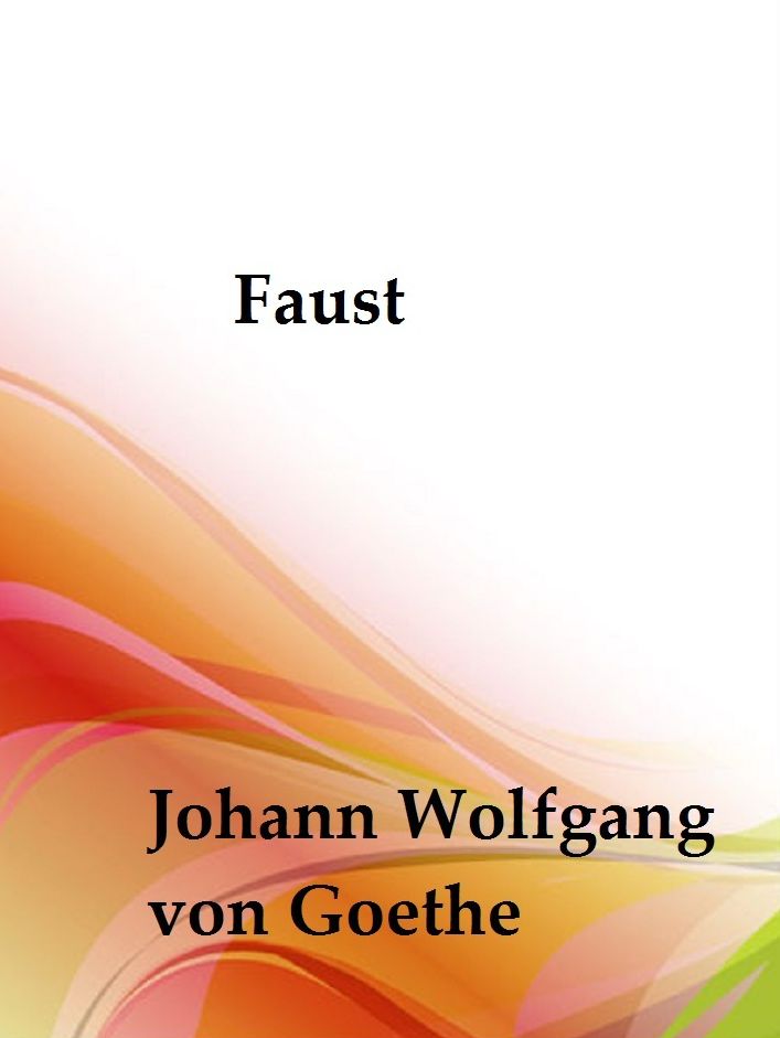 Faust by Johann Wolfgang von Goethe