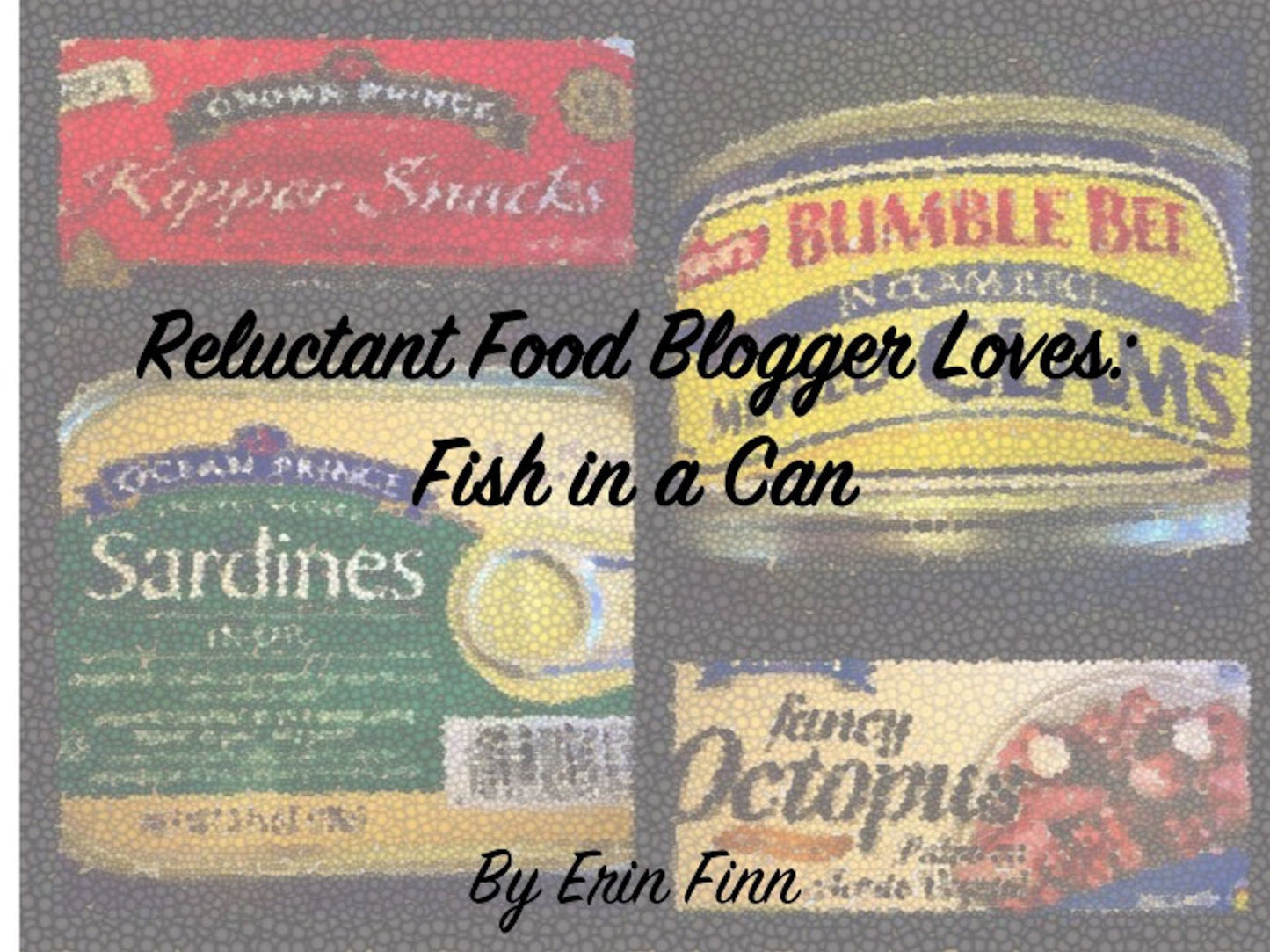 Reluctant Food Blogger Loves: Fish in a Can