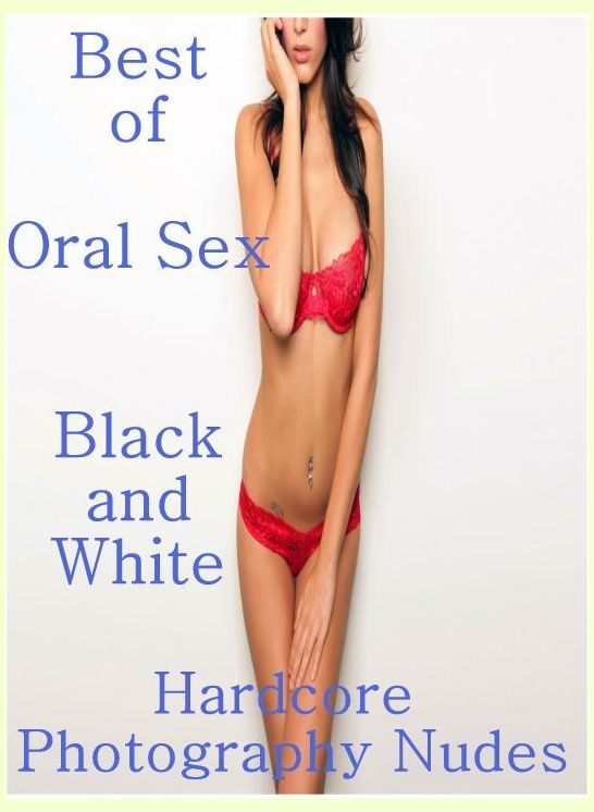 Fetish: Fetish Sex and Bondage Erotica Best of"Oral Sex Black and White Hardcore Photography Nudes" ( sex, porn, fetish, bondage, oral, anal, ebony, hentai, domination, erotic photography, erotic sex stories, adult, xxx, shemale, voyeur, erotic, blowjob