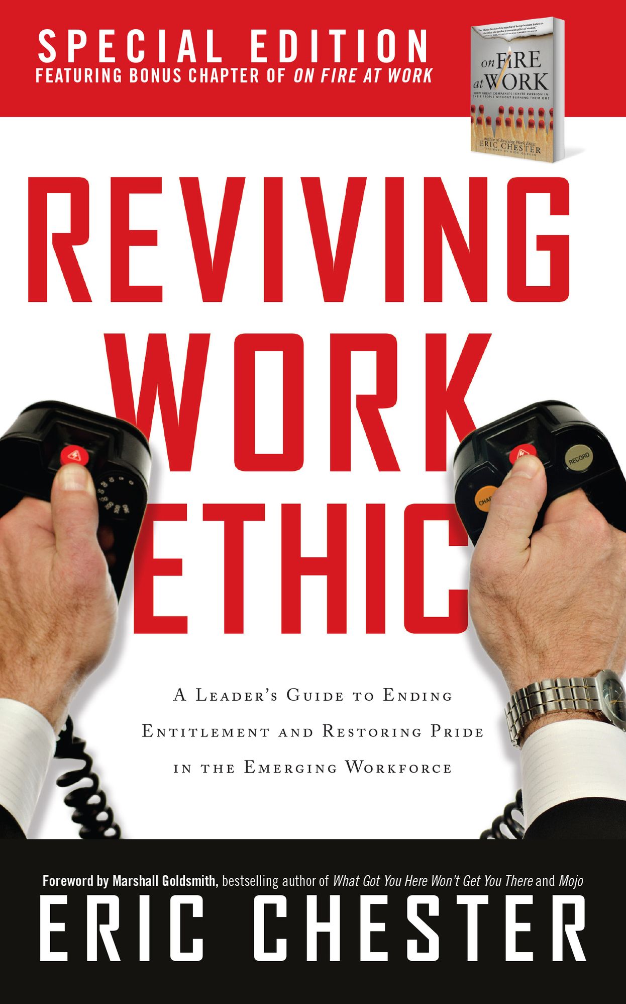 Reviving Work Ethic: A Leader's Guide to Ending Entitlement and Restoring Pride in the Emerging Workforce - Special Edition
