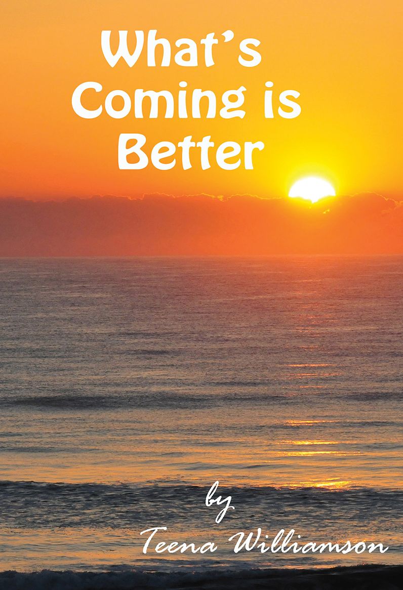 WHAT'S COMING IS BETTER
