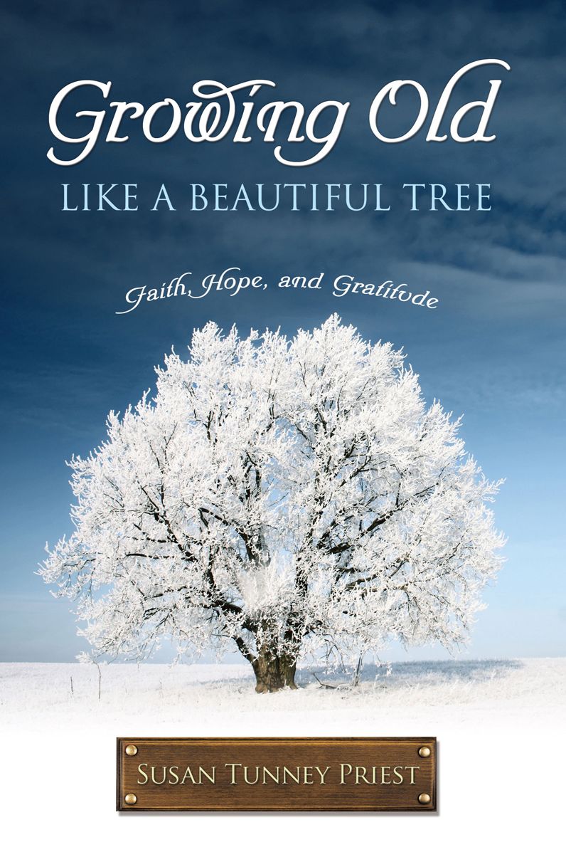 GROWING OLD LIKE A BEAUTIFUL TREE